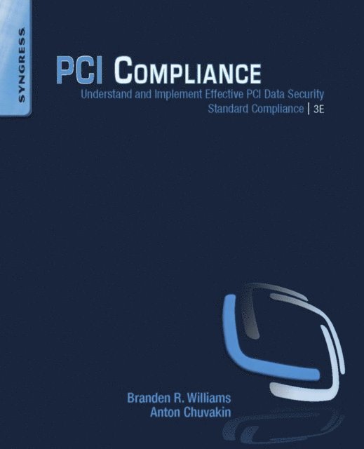 Anton Chuvakin, Branden R. Williams - PCI Compliance, E-bok
