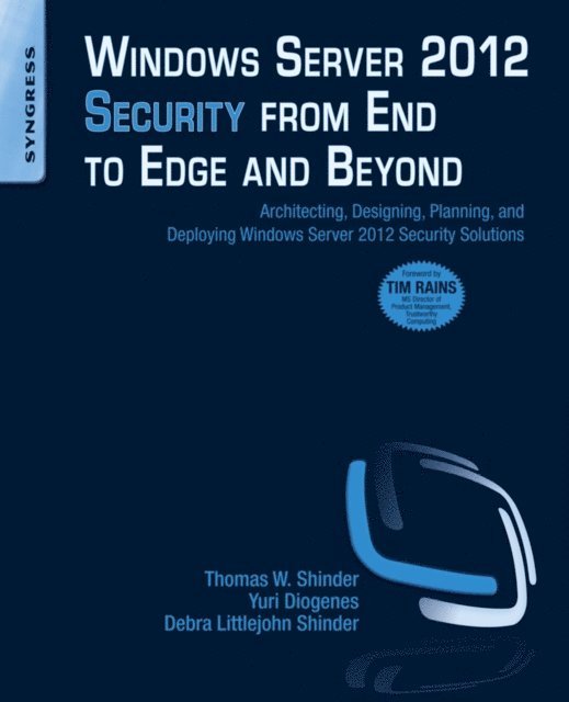 Thomas W Shinder, Debra Littlejohn Shinder, Yuri Diogenes - Windows Server 2012 Security from End to Edge and Beyond, E-bok