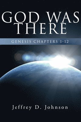 Jeffrey D. Johnson - God Was There, Häftad