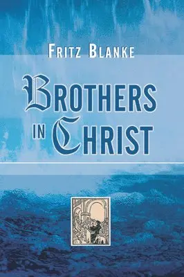 Fritz Blanke - Brothers in Christ, Häftad. Tillgänglighet: Lägg i varukorg