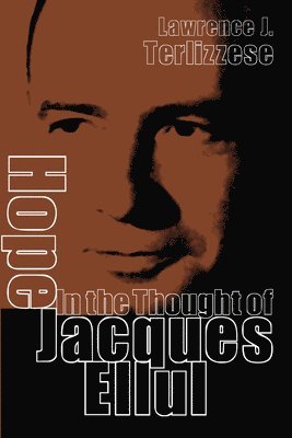 Lawrence J. Terlizzese - Hope in the Thought of Jacques Ellul, Häftad