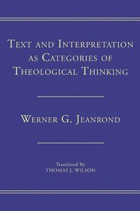 Text and Interpretation as Categories of Theological Thinking