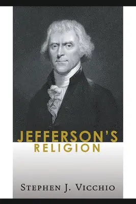 Stephen J Vicchio - Jefferson's Religion, Häftad. Tillgänglighet: Lägg i varukorg