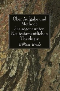 Über Aufgabe und Methode der sogenannten Neutestamentlichen Theologie
