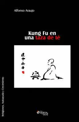 Alfonso Araujo - Kung Fu En Una Taza de Te, Häftad. Tillgänglighet: Lägg i varukorg