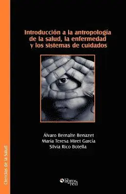 Alvaro Bernalte Benazet - Introduccion a la Antropologia de La Salud, La Enfermedad y Los Sistemas de Cuidados, Häftad. Tillgänglighet: Lägg i varukorg