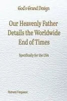 Richard Ferguson - Our Heavenly Father Details the Worldwide End of Times, Häftad. Tillgänglighet: Lägg i varukorg