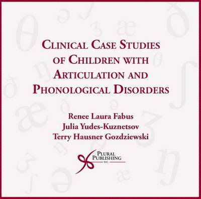 Renee Laura Fabus, Julia Yudes-Kuznetsov, Terry Hausner Gozdziewski - Clinical Case Studies of Children with Articulation and Phonological Disorders. Tillgänglighet: Tillfälligt slut