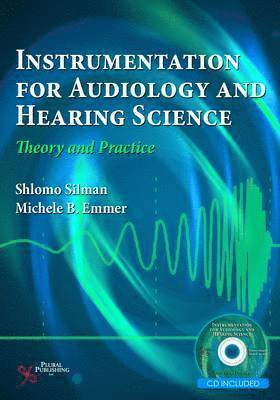 Shlomo Silman, Michele B Emmer - Instrumentation for Audiology and Hearing Science : Theory and Practice, Övrigt
