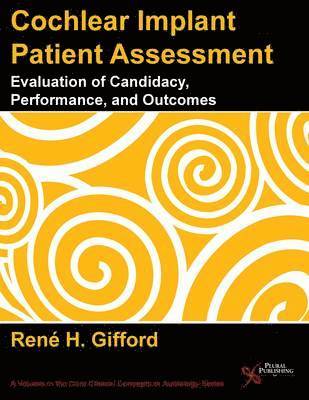 Rene M Gifford, Renae H Gifford - Cochlear Implant Patient Assessment: Evaluation of Candidacy, Performance, Outcomes, Övrigt