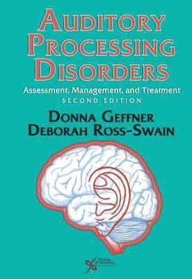 Donna S Geffner, Deborah Ross-Swain - Auditory Processing Disorders: Assessment, Management and Treatment: Assessment, Management, and Treatment (Revised). Tillgänglighet: Tillfälligt slut