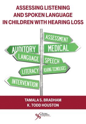 Tamala S. Bradham, K. Todd Houston, Tamala S. Bradham, K. Todd Houston - Assessing Listening and Spoken Language in Children With Hearing Loss, Häftad. Tillgänglighet: Lägg i varukorg