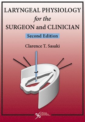 Clarence T Sasaki - Laryngeal Physiology for the Surgeon and Clinician, Inbunden. Tillgänglighet: Lägg i varukorg
