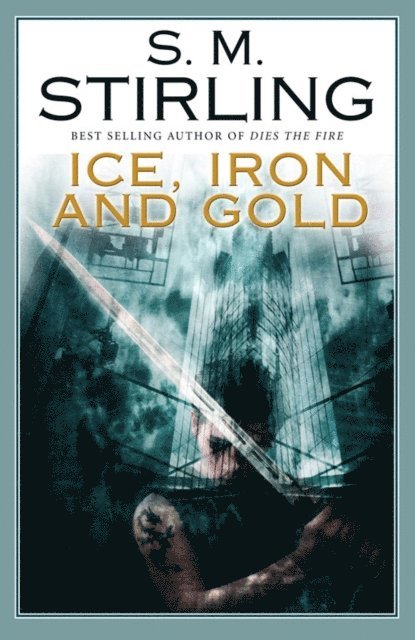 SM Stirling - Ice, Iron, and Gold, E-bok