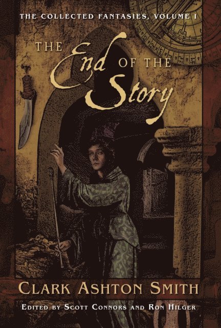 Clark Ashton Smith - Collected Fantasies of Clark Ashton Smith: The End Of The Story, E-bok