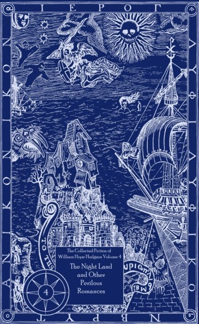William  Hope Hodgson - Collected Fiction of William Hope Hodgson: The Night Land & Other Romances, E-bok