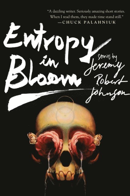 Jeremy Robert Johnson - Entropy in Bloom, E-bok