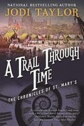 A Trail Through Time: The Chronicles of St. Mary's Book Four