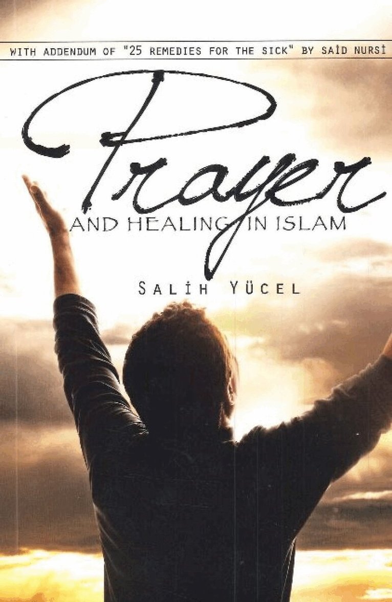 Salih Yucel - Prayer and Healing in Islam, Häftad