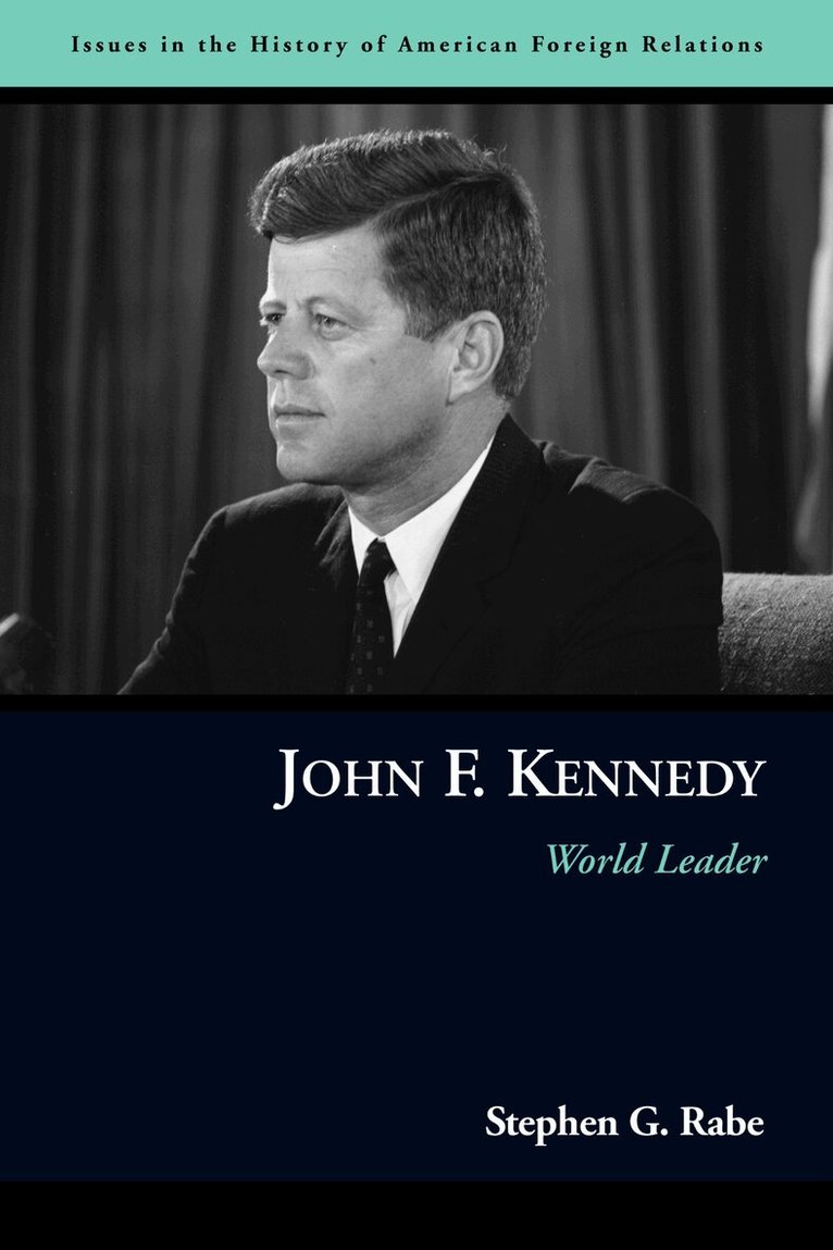 Stephen G. Rabe - John F. Kennedy, Inbunden. Tillgänglighet: Tillfälligt slut