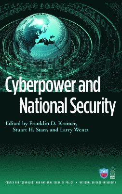 Cyberpower and National Security av Larry Wentz, Stuart H Starr, Franklin D Kramer, Franklin Kramer, Stuart H Starr