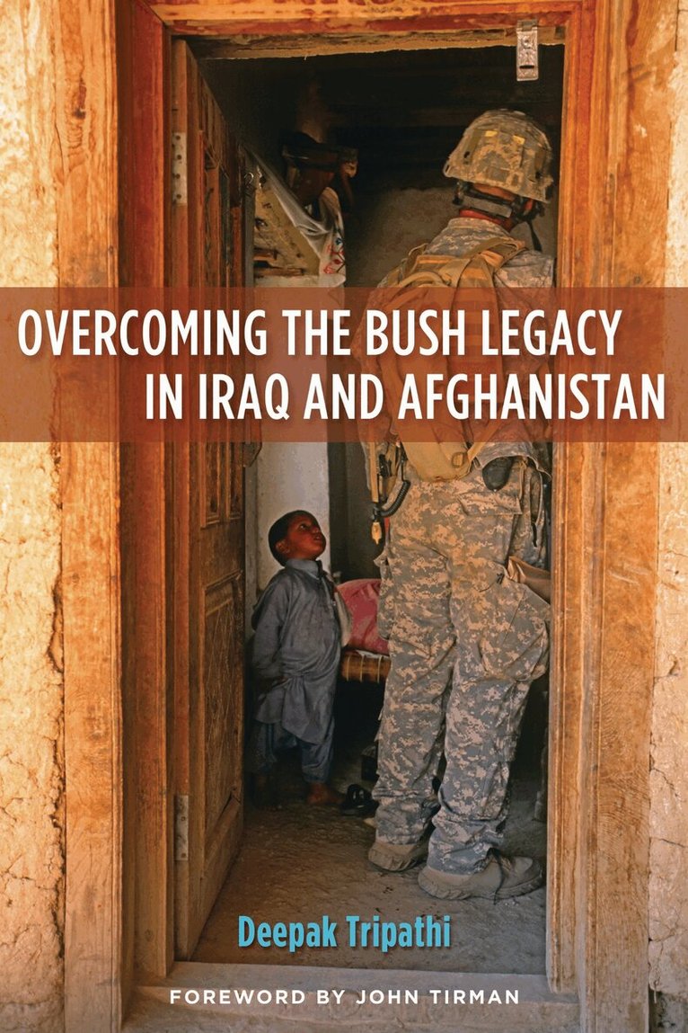 Deepak Tripathi - Overcoming the Bush Legacy in Iraq and Afghanistan, E-bok