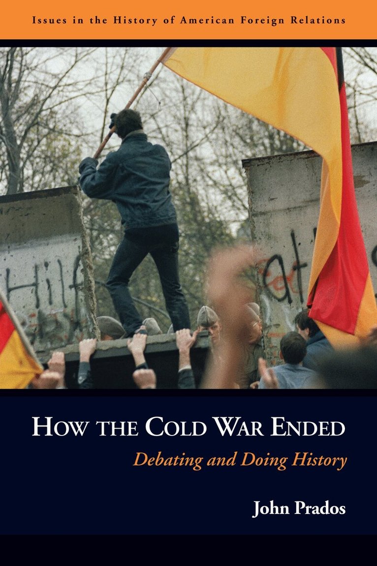John Prados - How the Cold War Ended, E-bok