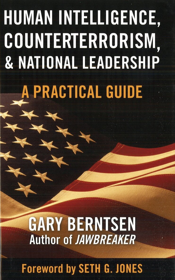 Gary Berntsen - Human Intelligence, Counterterrorism, and National Leadership, E-bok