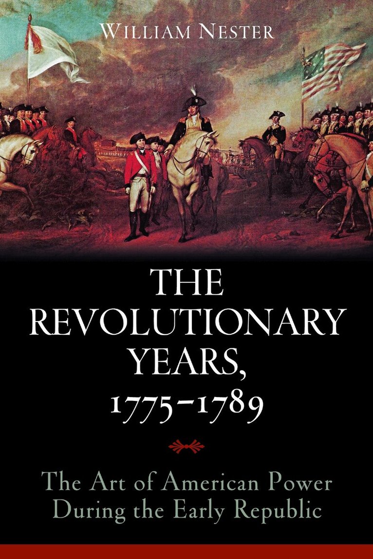 William Nester - Revolutionary Years, 1775-1789, E-bok