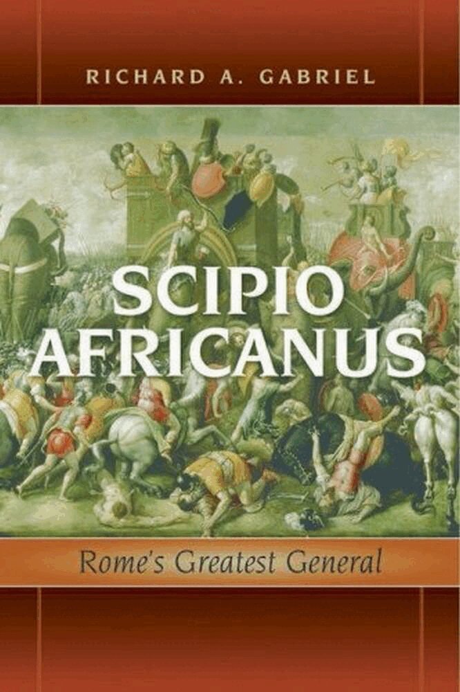 Richard A. Gabriel - Scipio Africanus, E-bok