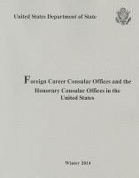 Foreign Consular Offices and the Honorary Consular Offices in the United States, Winter 2014, Häftad