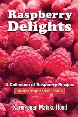 Karen Jean Matsko Hood - Raspberry Delights Cookbook, Häftad