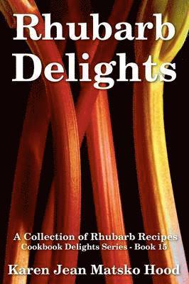 Karen Jean Matsko Hood, Karen Jean Matsko Hood - Rhubarb Delights Cookbook, Häftad