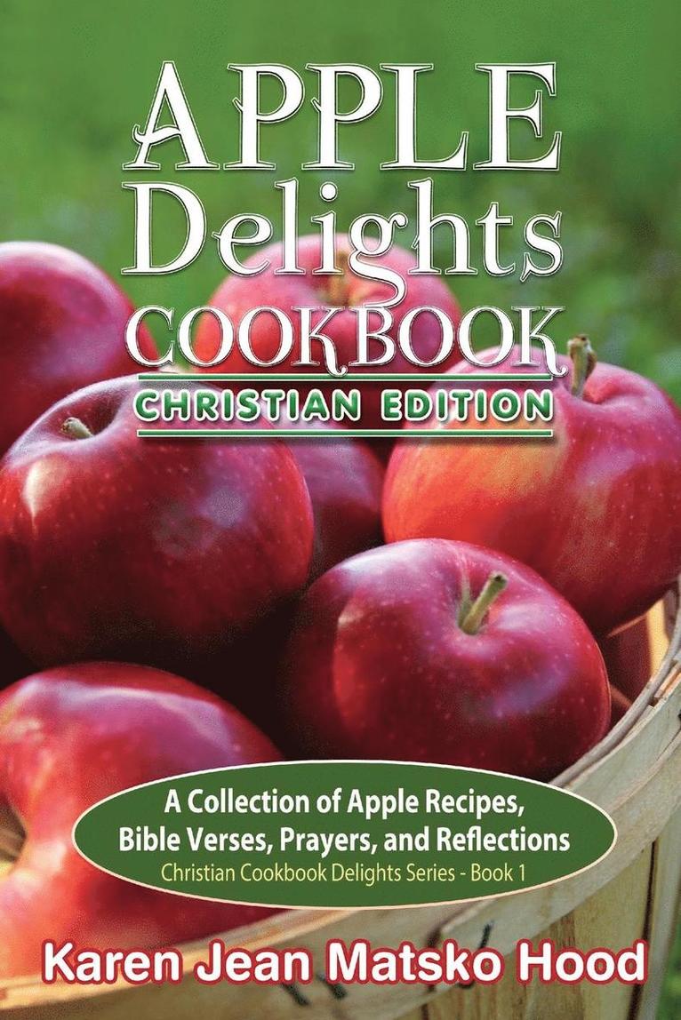 Karen Jean Matsko Hood - Apple Delights Cookbook, Christian Edition, Häftad
