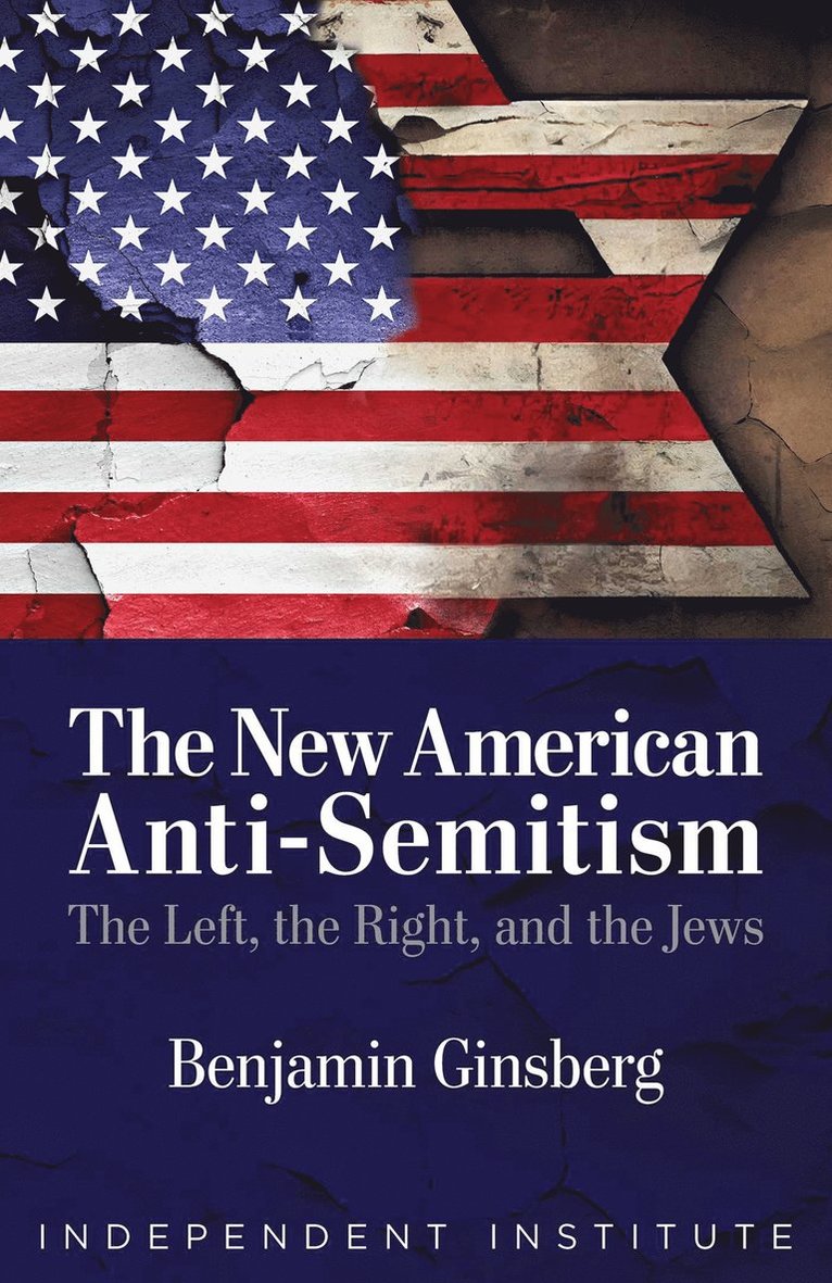 Benjamin Ginsberg - New American Anti-Semitism, Inbunden