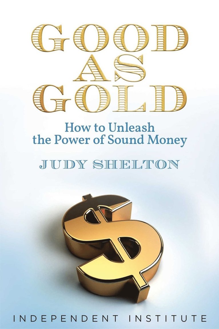 Judy Shelton - Good as Gold, Inbunden