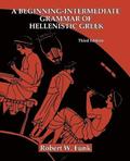 A Beginning-Intermediate Grammar of Hellenistic Greek