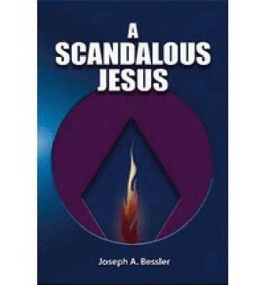 Joseph A. Bessler - Scandalous Jesus, Häftad