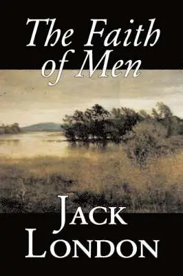 Jack London - Faith of Men, Inbunden. Tillgänglighet: Lägg i varukorg