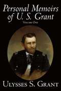 Personal Memoirs of U. S. Grant, Volume One