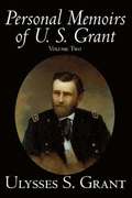 Personal Memoirs of U. S. Grant, Volume Two