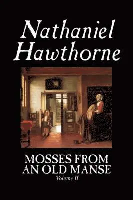 Nathaniel Hawthorne - Mosses from an Old Manse, Volume II, Inbunden. Tillgänglighet: Lägg i varukorg