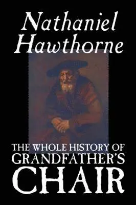 Nathaniel Hawthorne - Whole History of Grandfather's Chair, Inbunden. Tillgänglighet: Lägg i varukorg