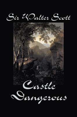 Walter Scott - Castle Dangerous, Inbunden
