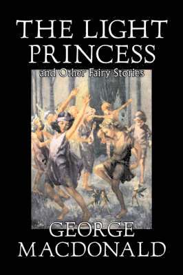 George, MacDonald - Light Princess and Other Fairy Stories, Inbunden