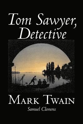 Mark Twain, Samuel Clemens - Tom Sawyer, Detective, Häftad