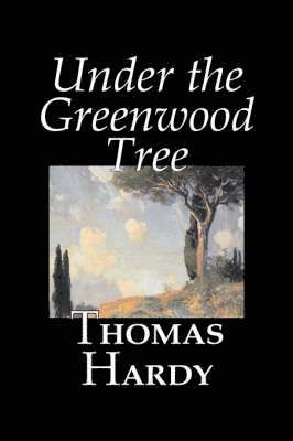 Thomas, Hardy - Under the Greenwood Tree, Inbunden