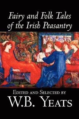 B. Yeats, W., Butler Yeats, William - Fairy and Folk Tales of the Irish Peasantry, Häftad