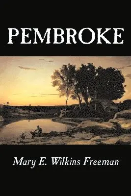 E. Wilkins Freeman, Mary, E. Wilkins Freeman, Mary - Pembroke, Häftad. Tillgänglighet: Lägg i varukorg