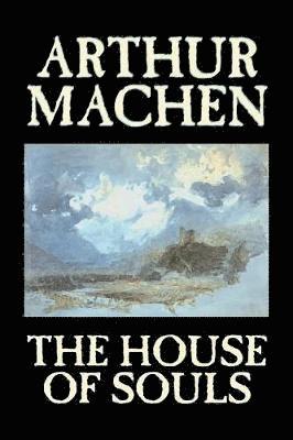 Arthur Machen - House of Souls, Häftad